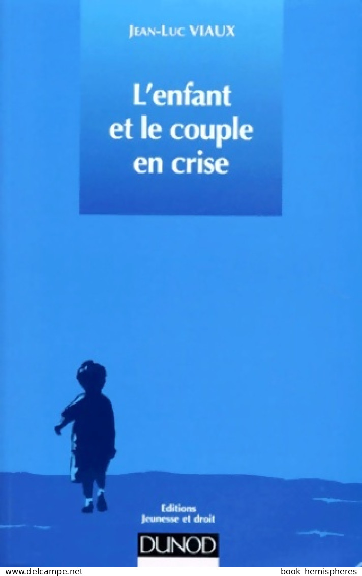 L'enfant Et Le Couple En Crise (1998) De Jean-Luc Viaux - Psychologie & Philosophie