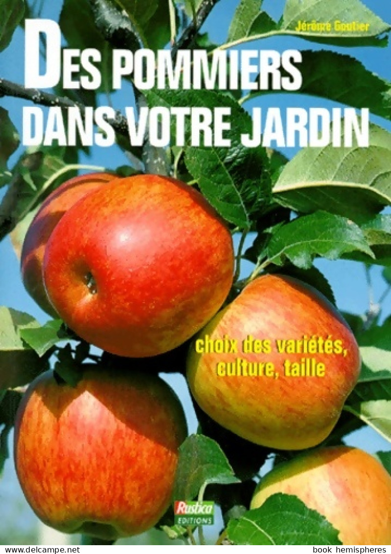 Des Pommiers Dans Votre Jardin. Choix Des Variétés Culture Taille (1996) De Jérôme Goutier - Jardinage