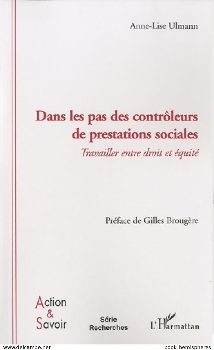 Dans Les Pas Des Contrôleurs De Prestations Sociales : Travailler Entre Droit Et équité (2010) De Anne-L - Sciences