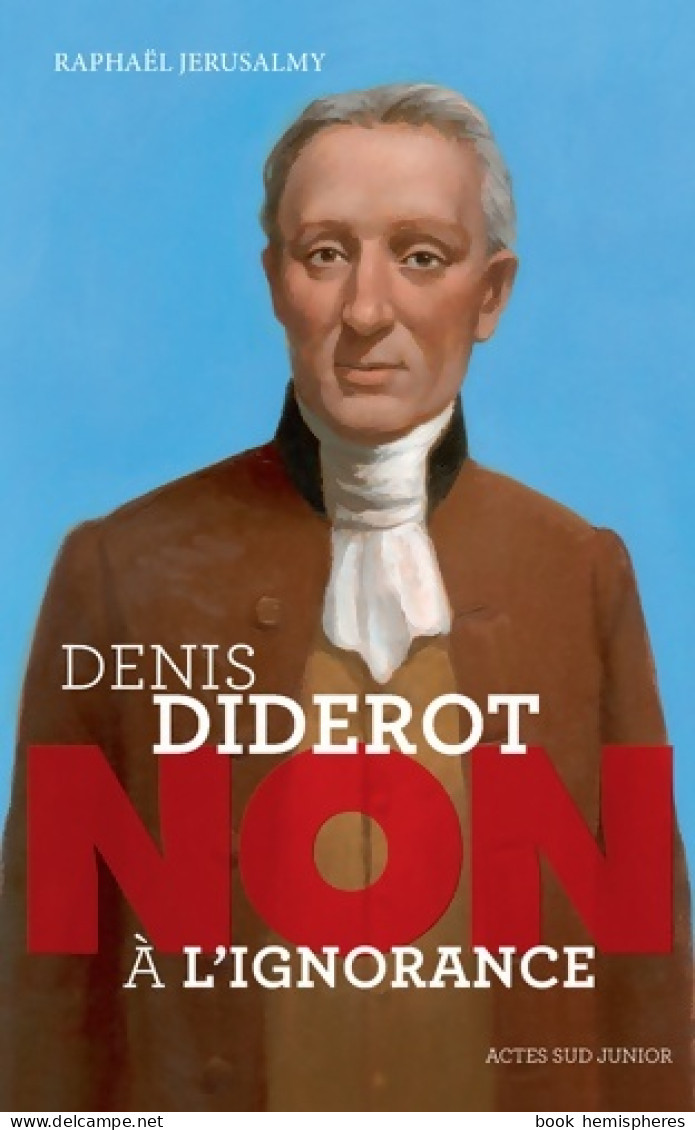Diderot : Non à L'ignorance (2015) De Raphaël Jerusalmy - Psychologie/Philosophie