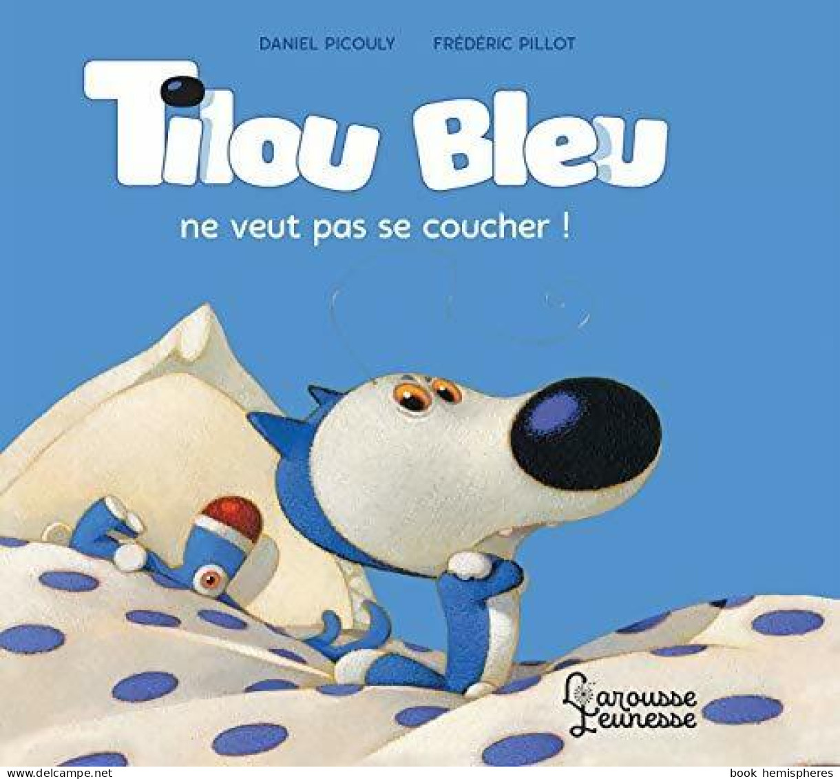 Tilou Bleu Ne Veut Pas Se Coucher (2019) De Daniel Picouly - Other & Unclassified