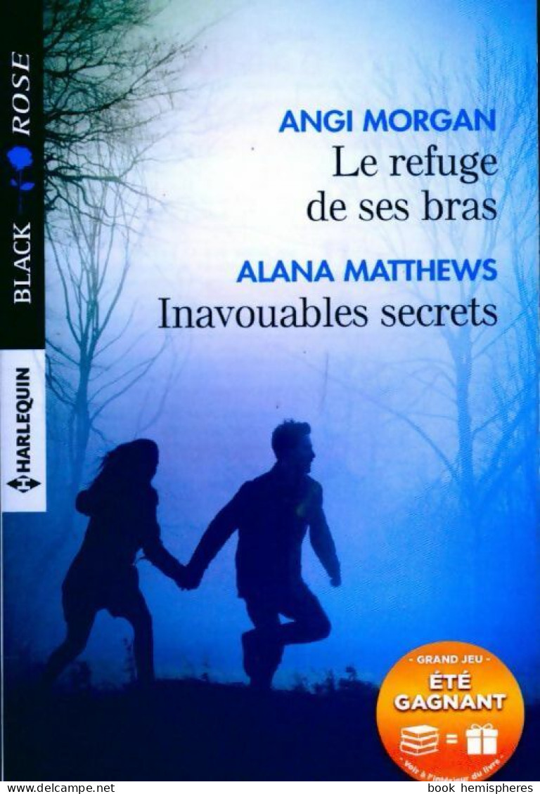 Le Refuge De Ses Bras/ Inavouables Secrets (2017) De Angi Matthews - Romantiek
