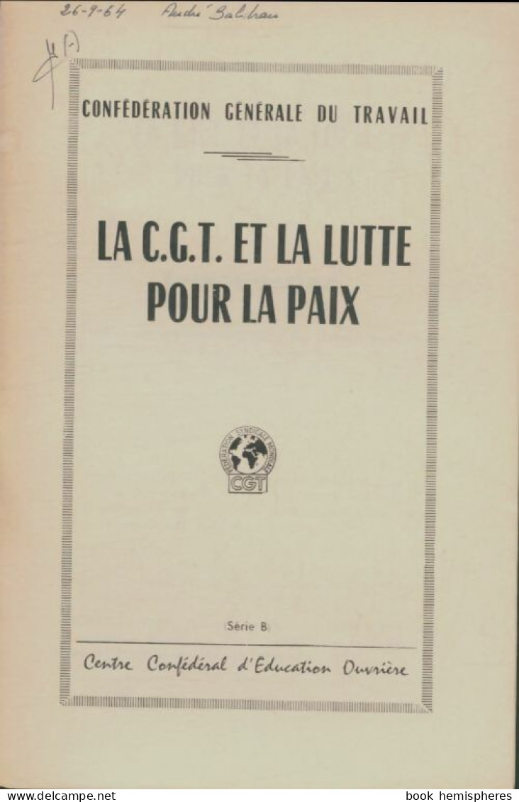 La CGT Et La Lutte Pour La Paix (0) De Collectif - Politique