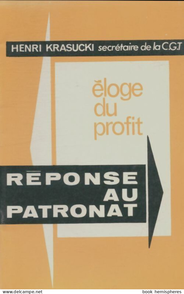 Éloge Du Profit : Réponse Au Patronat (0) De Henri Krasucki - Politique