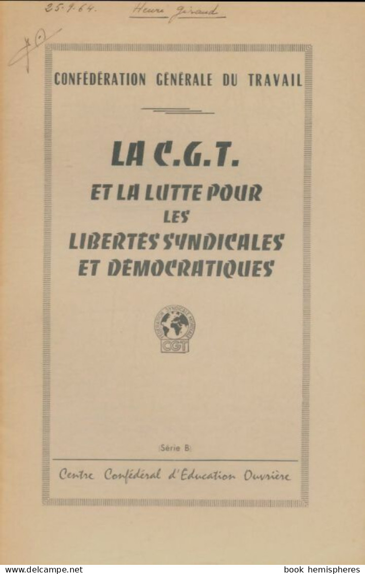 La CGT Et La Lutte Pour Les Libertés Syndicales Et Démocratiques (0) De Collectif - Política
