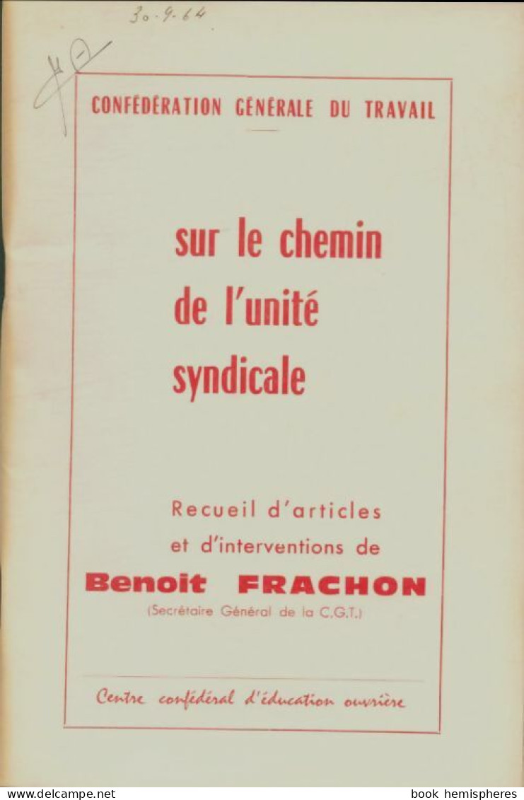 Sur Le Chemin De L'unité Syndical (0) De Benoit Frachon - Política