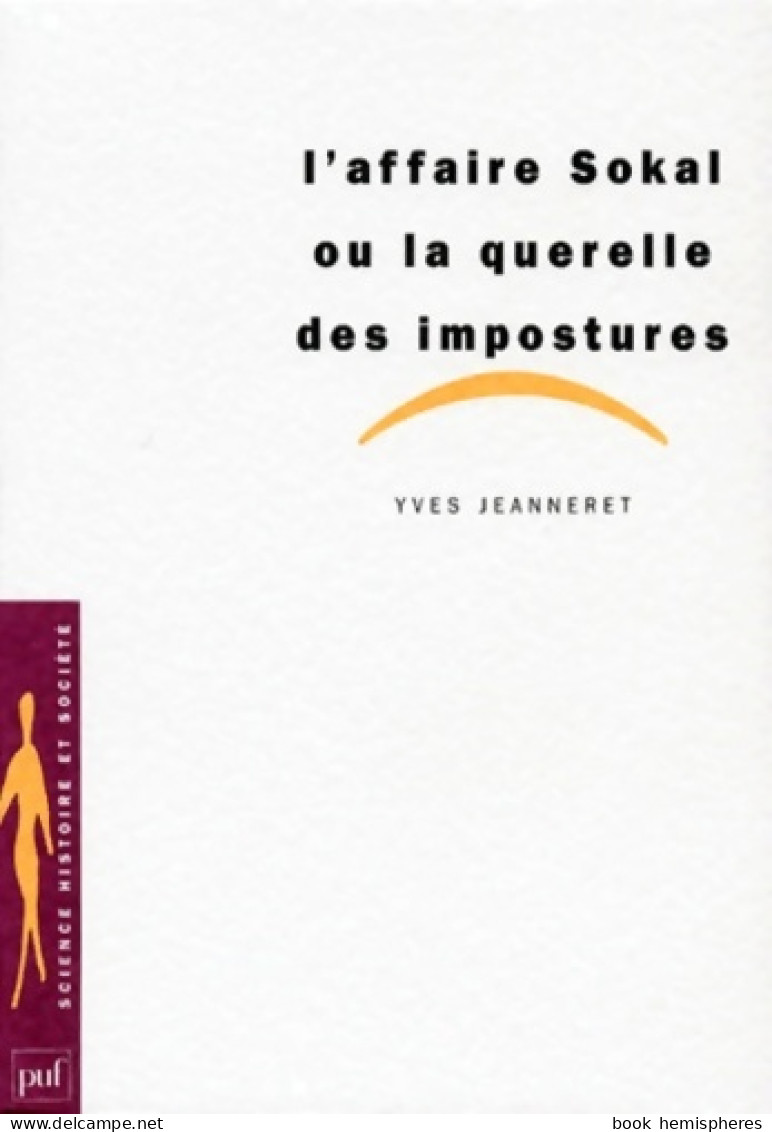 L' Affaire Sokal Ou La Querelle Des Impostures (2000) De Yves Jeanneret - Psychologie/Philosophie