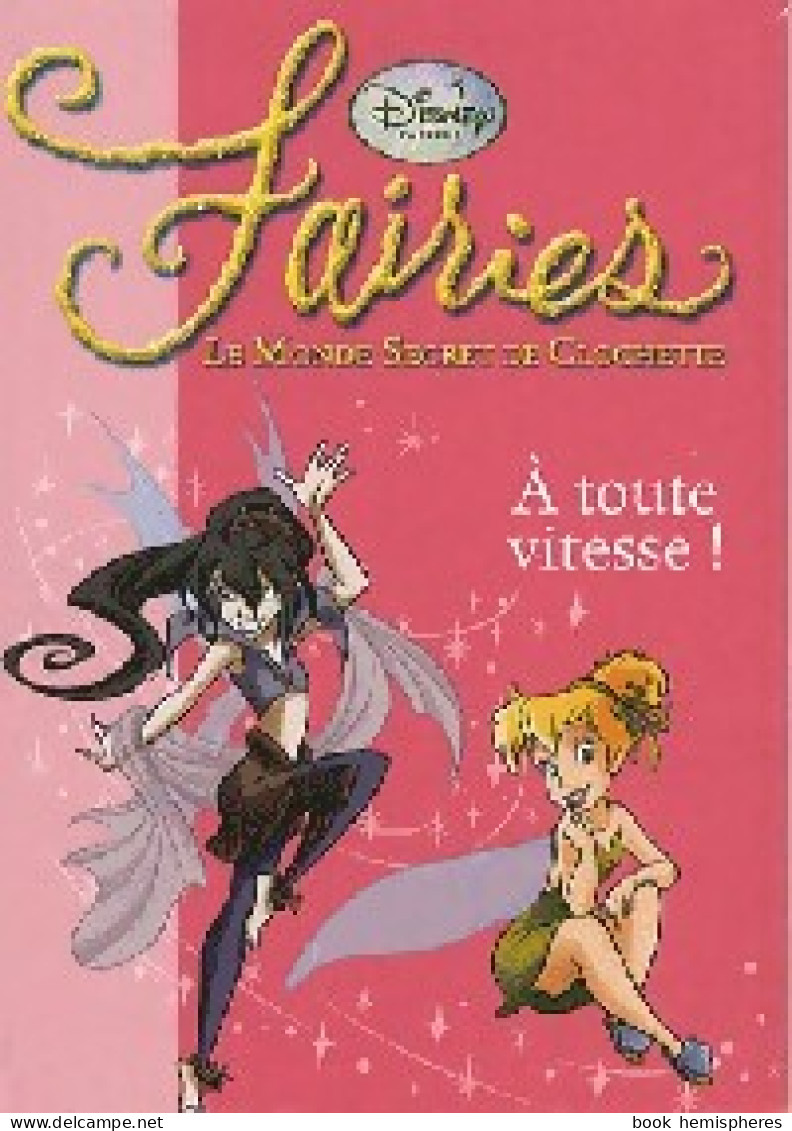 Fairies Tome II : A Toute Vitesse ! (2007) De Walt Disney - Autres & Non Classés