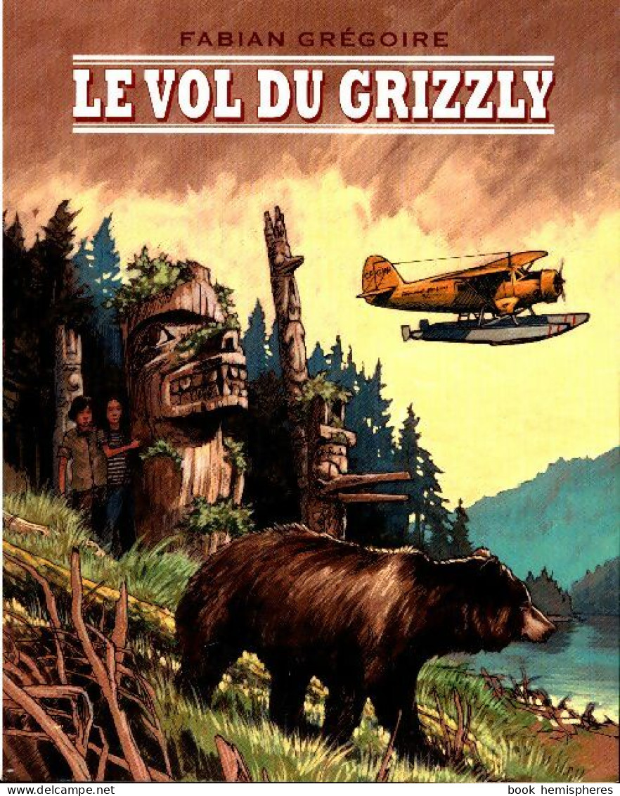 Le Vol Du Grizzly (2017) De Fabian Grégoire - Autres & Non Classés