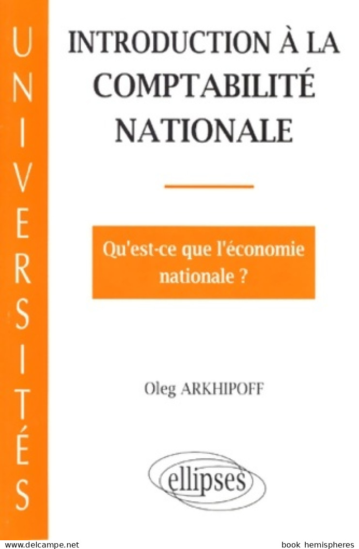 Introduction à La Comptabilité Nationale : Qu'est-ce Que L'économie Nationale ? (1995) De Oleg Arkhipoff - Economie