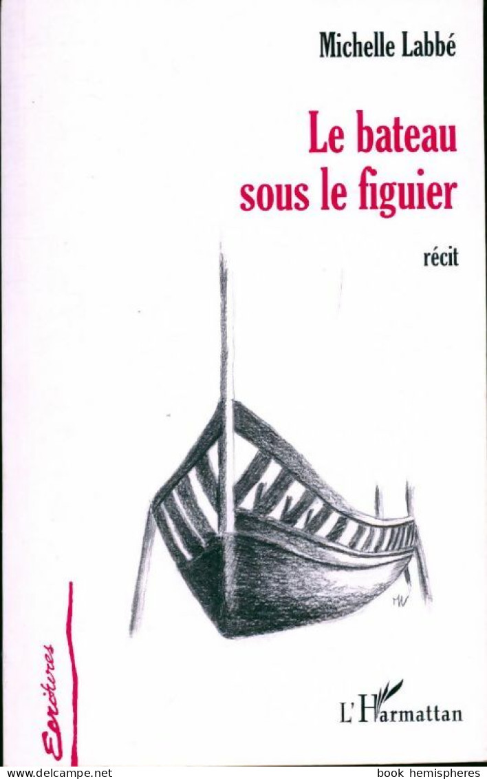 Le Bateau Sous Le Figuier (2006) De Michelle Labbé - Autres & Non Classés