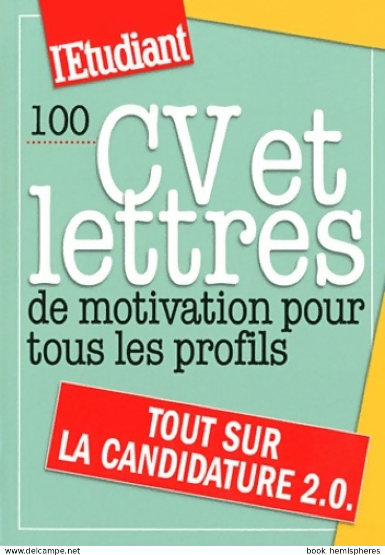 100 CV Et Lettres De Motivation Pour Tous Les Profils (2011) De Dominique Perez - Other & Unclassified