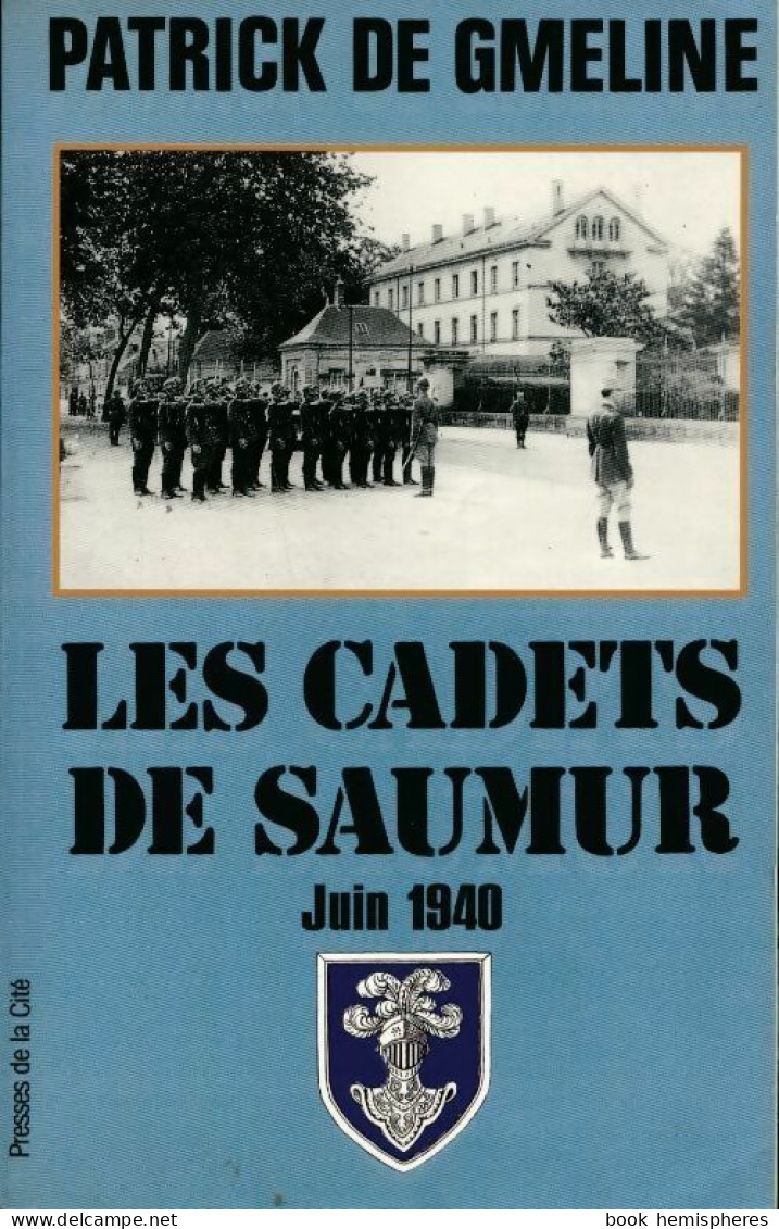 Les Cadets De Saumur. Juin 1940 (1993) De Patrick De Gmeline - War 1939-45