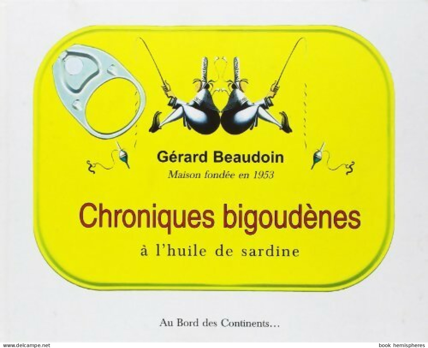 Chroniques Bigoudènes à L'huile De Sardine (2002) De Gérard Beaudoin - Humour