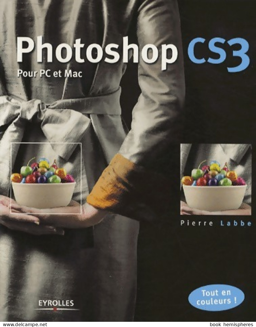 Photoshop CS3 Pour PC Et Mac (2007) De Pierre Labbé - Informatique