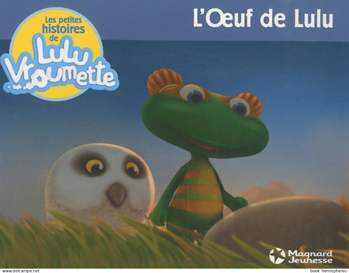 Les Petites Histoires De Lulu Vroumette. L'oeuf De Lulu (2011) De Pauline Pinson - Autres & Non Classés