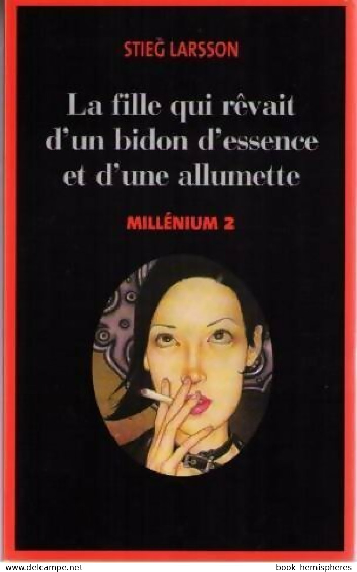 Millenium Tome II : La Fille Qui Rêvait D'un Bidon D'essence Et D'une Allumette (2008) De Stieg L - Autres & Non Classés