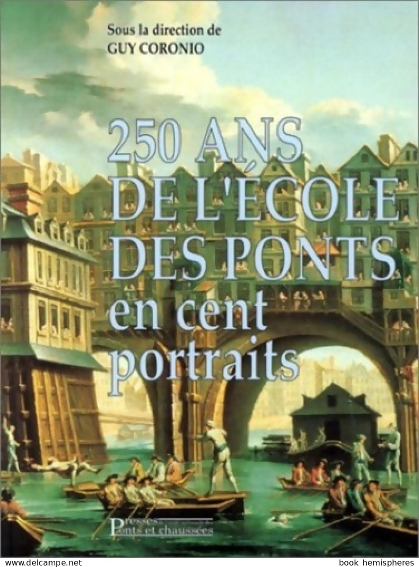 250 Ans De L'école Des Ponts En Cent Portraits (1999) De Guy Coronio - Sciences