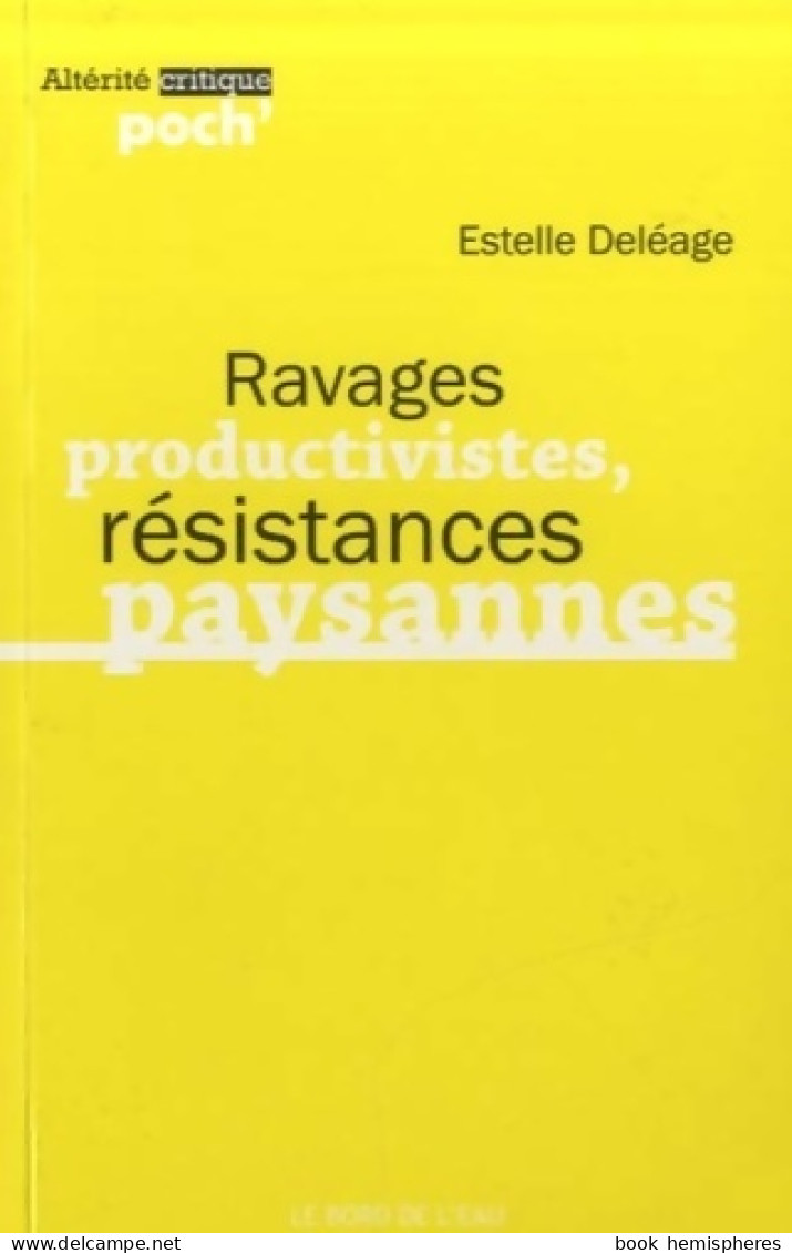 Ravages Productivistes Résistances Paysannes (2013) De Estelle Deléage - Natur
