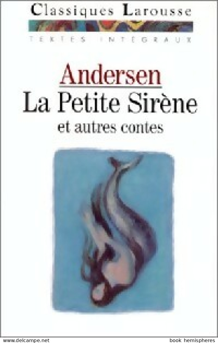 La Petite Sirène Et Autres Contes (contes Choisis) (1990) De Hans Christian Andersen - Sonstige & Ohne Zuordnung