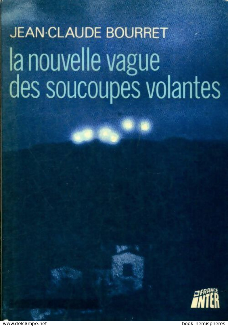 La Nouvelle Vague Des Soucoupes Volantes (1974) De Jean-Claude Bourret - Esoterismo