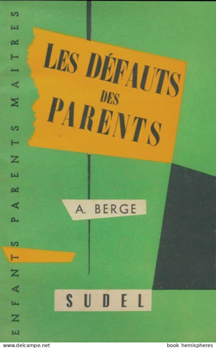 Les Défauts Des Parents (1963) De André Berge - Ohne Zuordnung