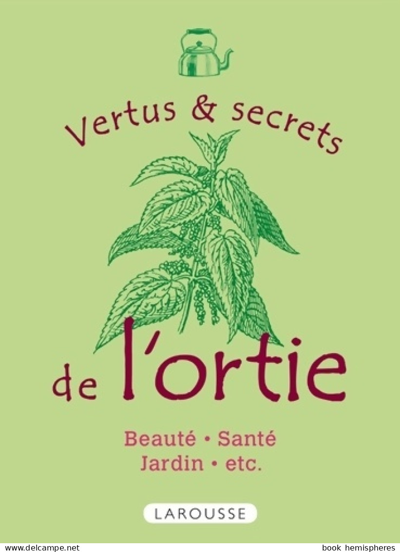 Vertus Et Secrets De L'ortie (2012) De Rachel Frely - Santé