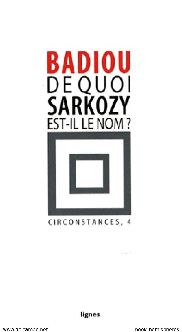 De Quoi Sarkozy Est-il Le Nom ? (2007) De Alain Badiou - Politique