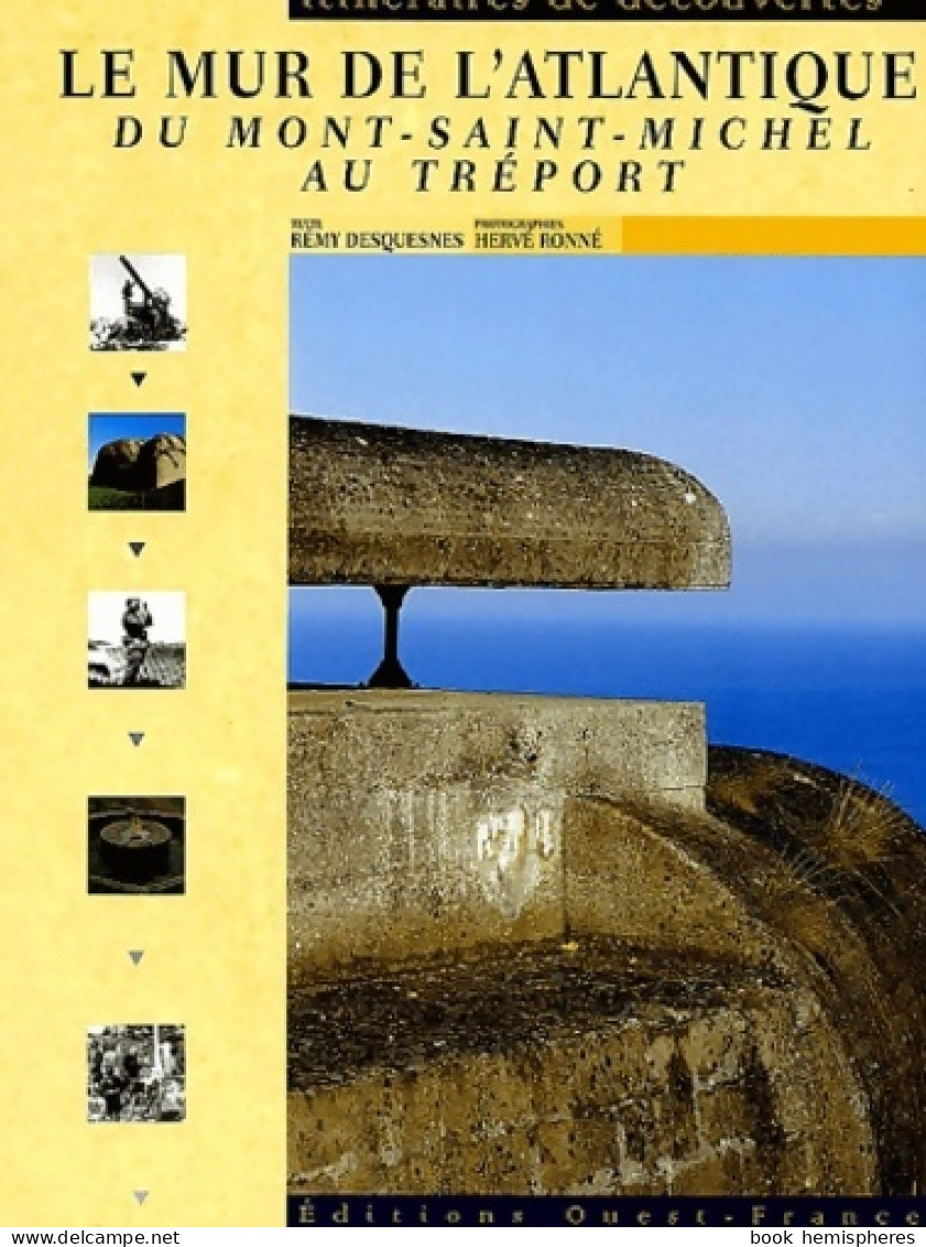 Le Mur De L'Atlantique : Du Mont-St-Michel Au Tréport (2004) De Rémy Desquesnes - Tourism