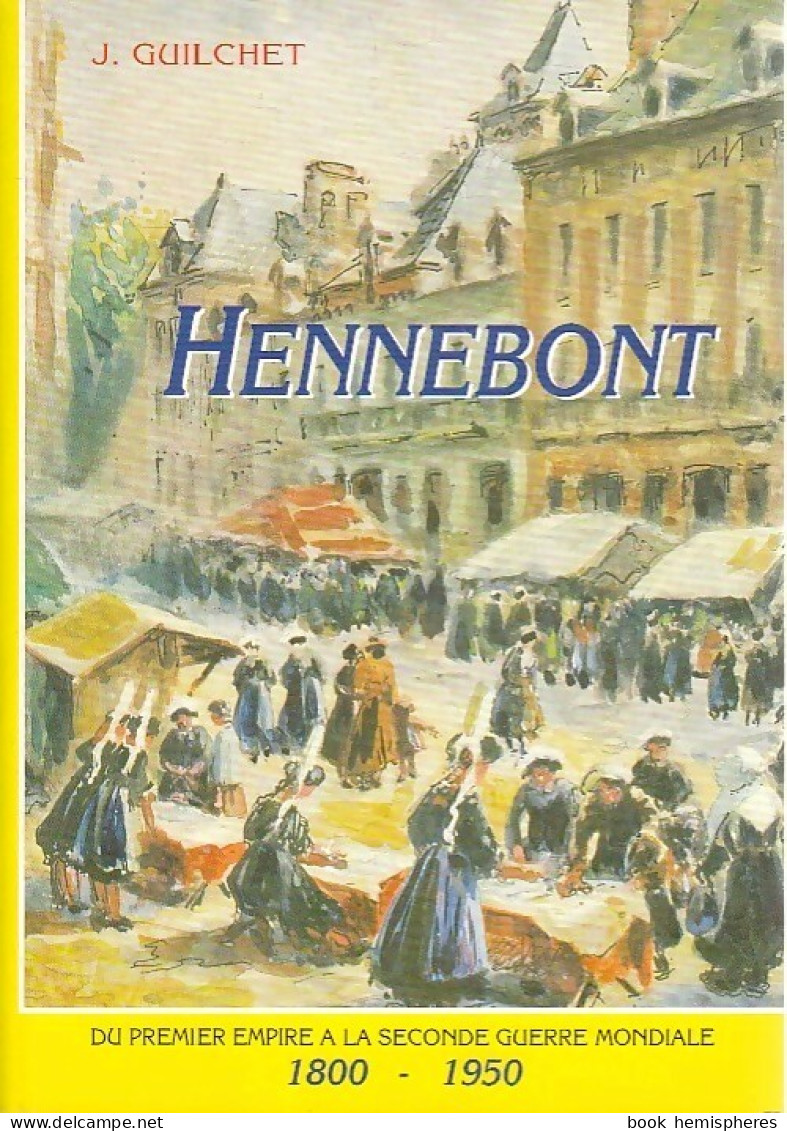 Hennebont (1800-1950) (1992) De Jacques Guilchet - Storia