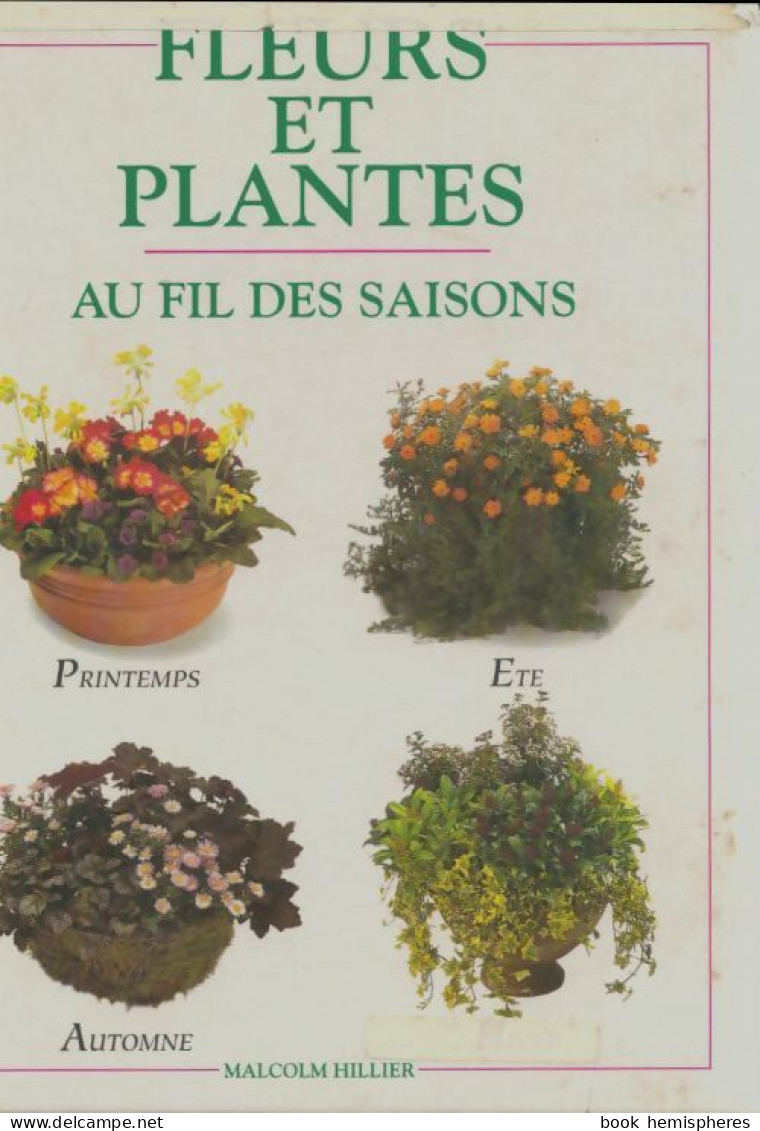 Fleurs Et Plantes Au Fil Des Saisons (1996) De Malcolm Hillier - Nature
