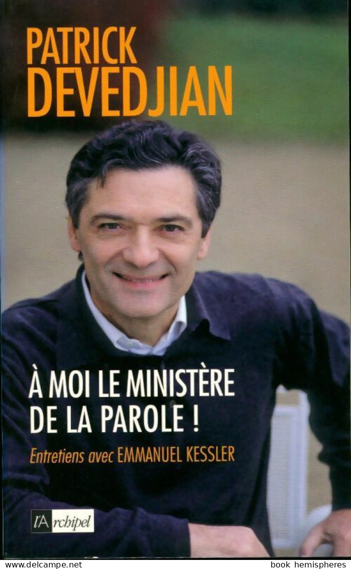 A Moi Le Ministère De La Parole ! (2006) De Patrick Devedjian - Politik