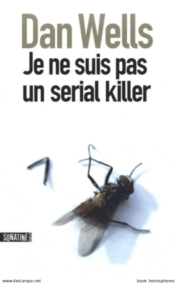 Je Ne Suis Pas Un Serial Killer (2011) De Dan Wells - Otros & Sin Clasificación