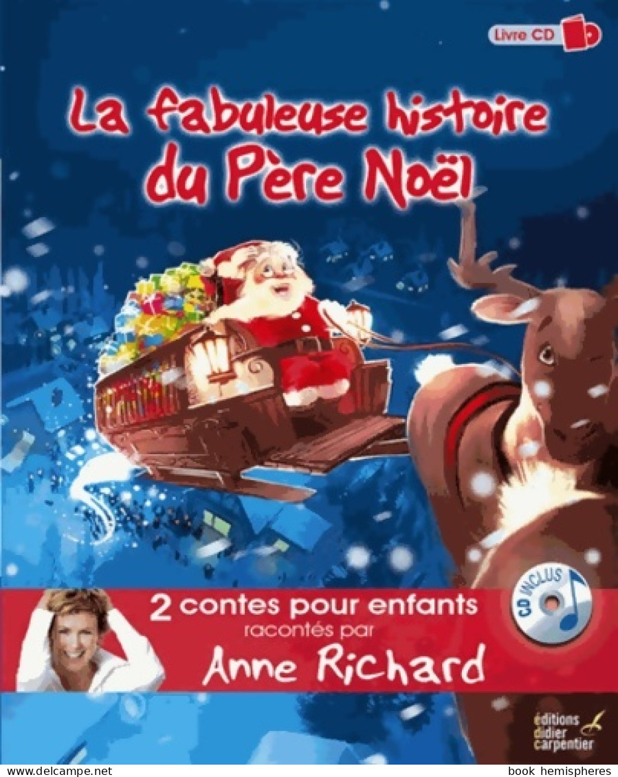 La Fabuleuse Histoire Du Père Noël ; Le Bonhomme De Neige (2013) De Anne Richard - Altri & Non Classificati