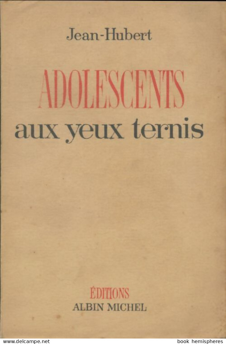 Adolescents Aux Yeux Ternis (1945) De Jean-Hubert - Autres & Non Classés