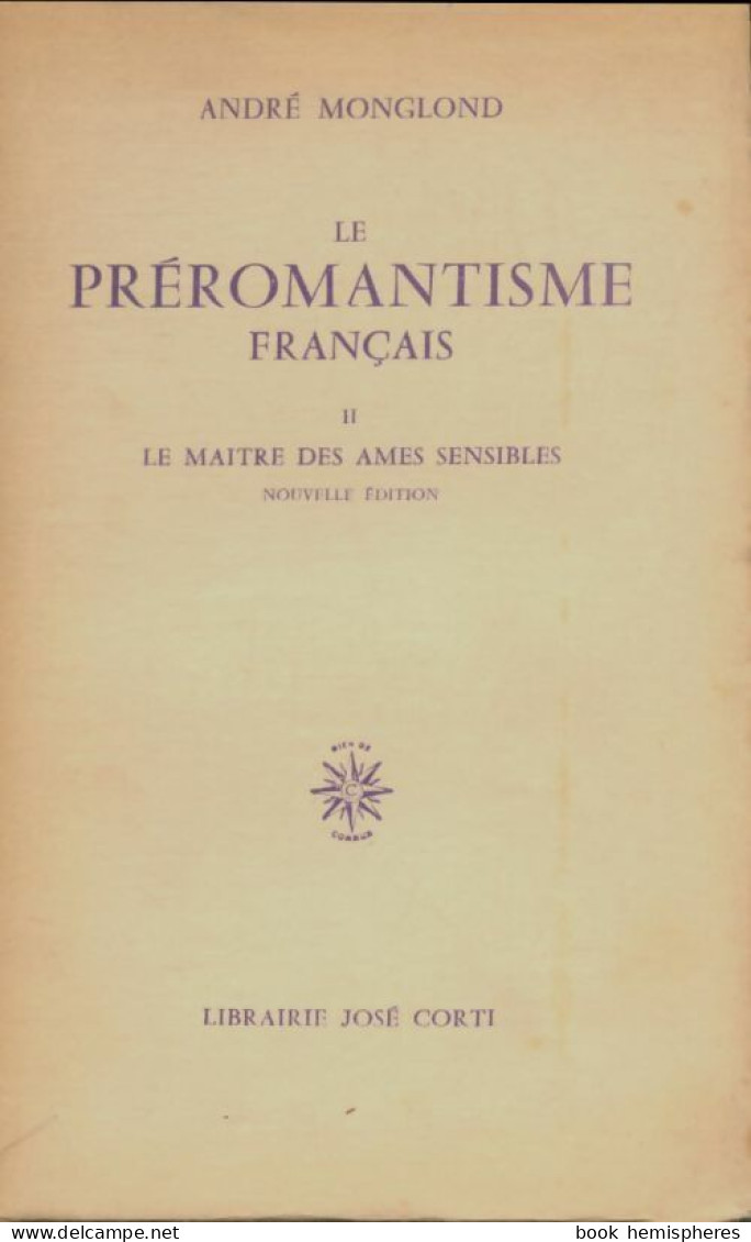 Le Préromantisme Français Tome Ii : Le Maître Des âmes Sensibles (1966) De André Monglond - Autres & Non Classés