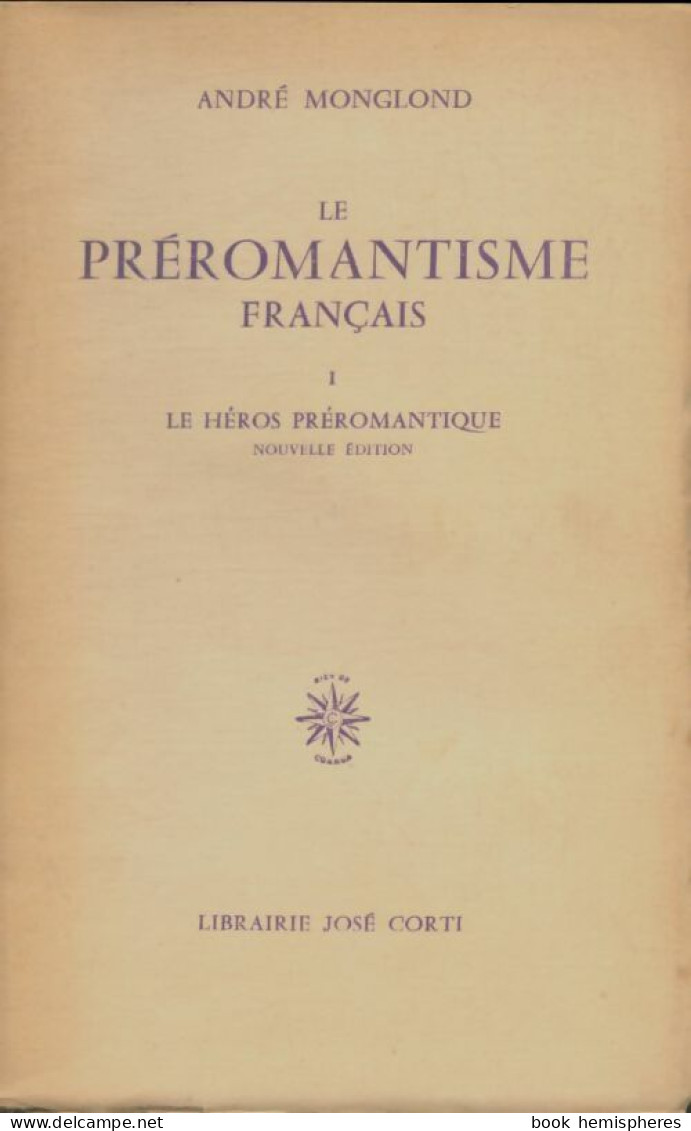 Le Préromantisme Français Tome I : Le Héros Préromantique (1966) De André Monglond - Altri & Non Classificati
