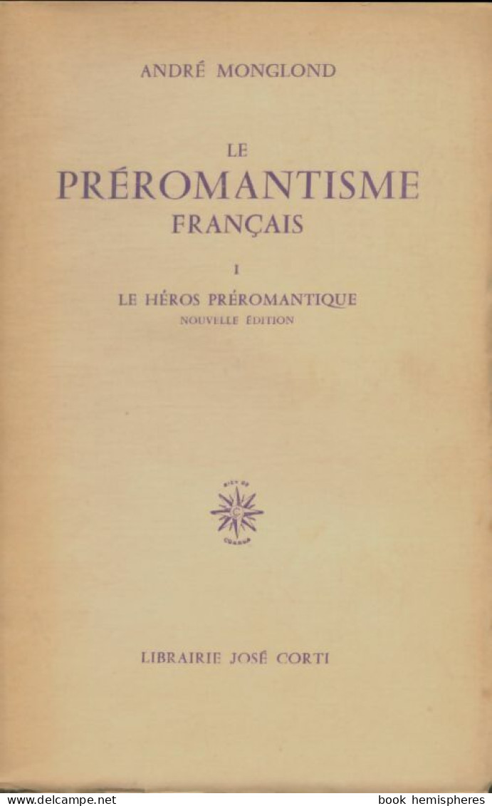 Le Préromantisme Français Tome I : Le Héros Préromantique (1966) De André Monglond - Autres & Non Classés