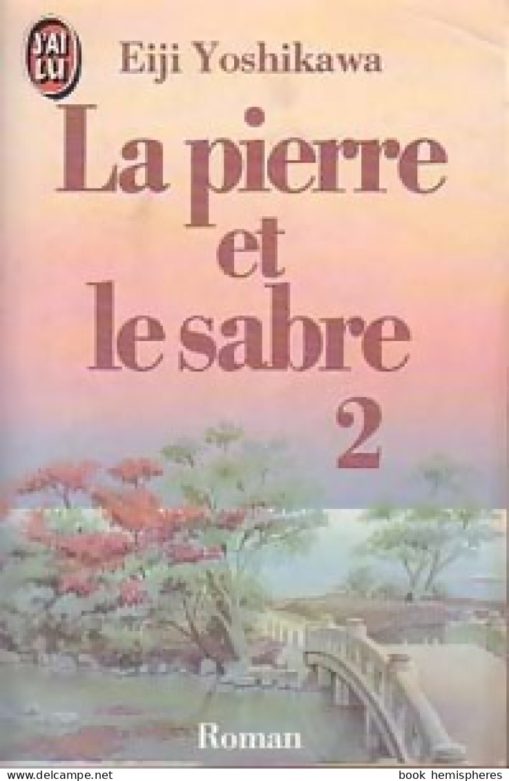 La Pierre Et Le Sabre Tome II (1985) De Eiji Yoshikawa - Autres & Non Classés