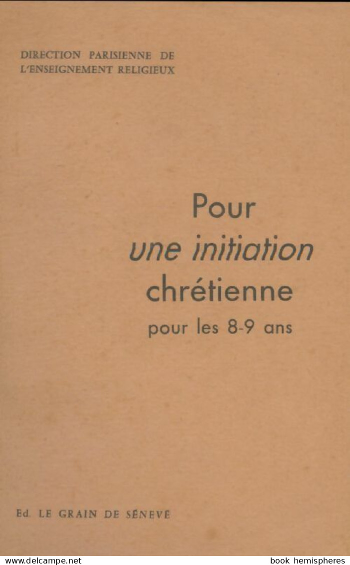 Pour Une Initiation Chrétienne Pour Les 8-9 Ans (1960) De Collectif - Religión