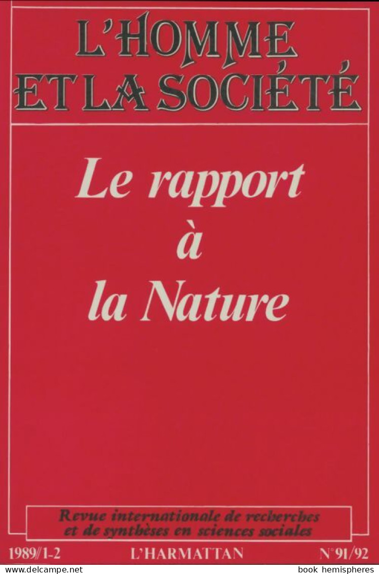 L'homme Et La Société N°91/92 : Le Rapport à La Nature (1989) De Collectif - Ohne Zuordnung