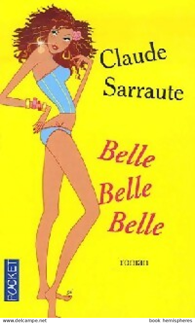 Belle, Belle, Belle (2005) De Claude Sarraute - Autres & Non Classés