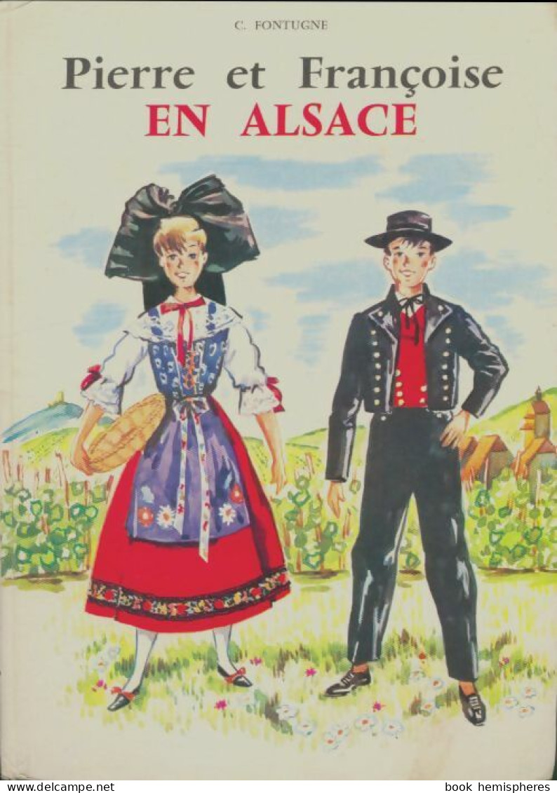Pierre Et Françoise En Alsace (1967) De C. Fontugne - Autres & Non Classés