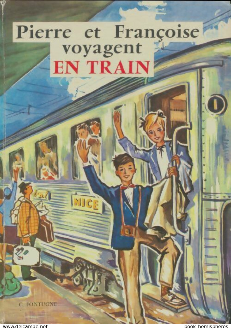 Pierre Et Françoise Voyagent En Train (1967) De C. Fontugne - Autres & Non Classés