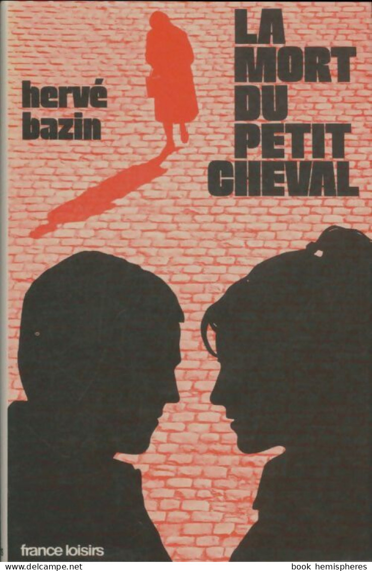 La Mort Du Petit Cheval (1974) De Hervé Bazin - Other & Unclassified