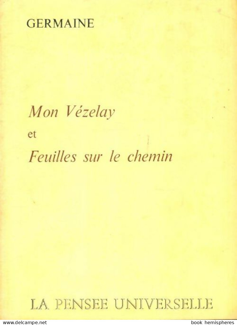 Mon Vézelay / Feuilles Sur Le Chemin (1975) De Germaine - Other & Unclassified