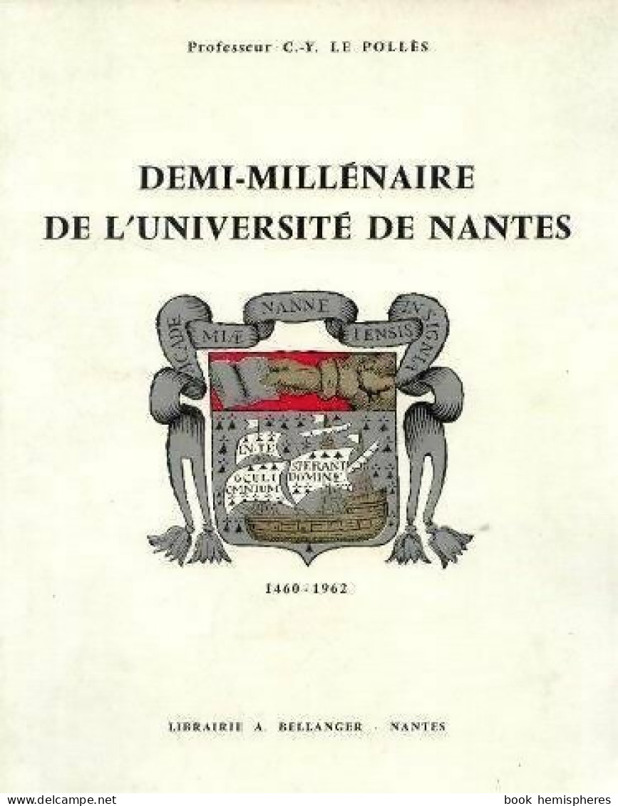 Demi Millénaire De L'université De Nantes 1460-1962 (1962) De Charles-Yves Le Pollès - Historia