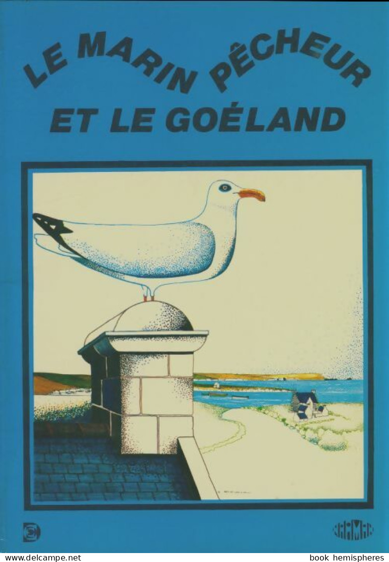Le Marin Pêcheur Et Le Goéland (1977) De Yvon Le Roy - Autres & Non Classés