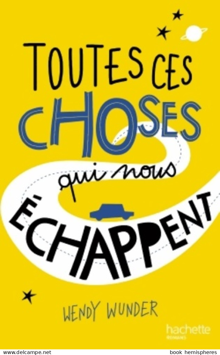 Toutes Ces Choses Qui Nous échappent (2015) De Wendy Wunder - Sonstige & Ohne Zuordnung