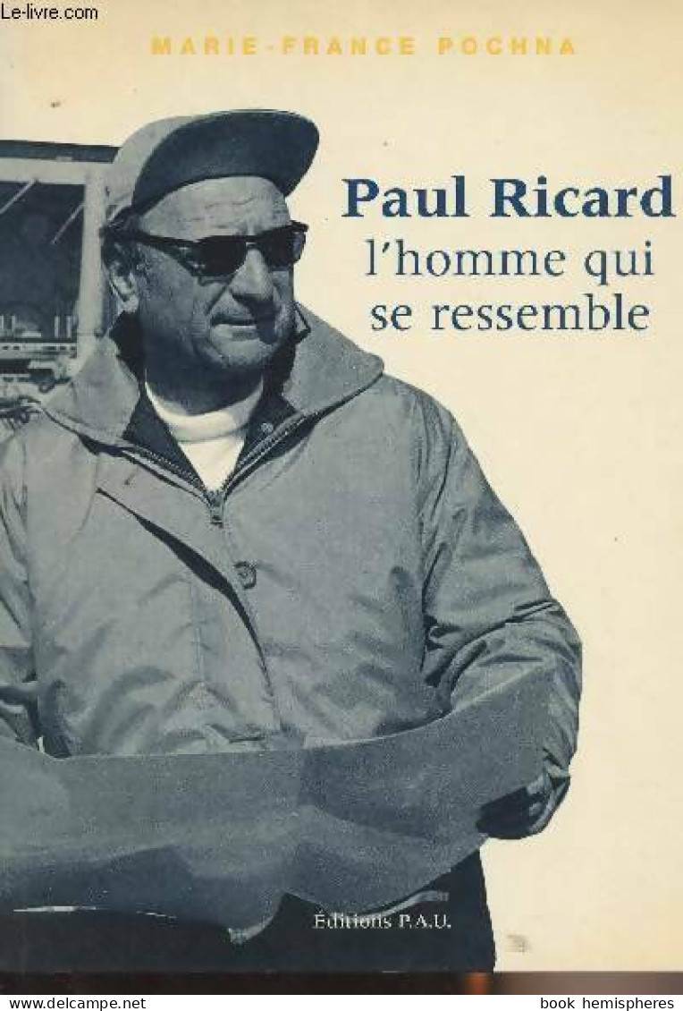 Paul Ricard, L'homme Qui Se Ressemble (1996) De Marie-France Pochna - Biographien